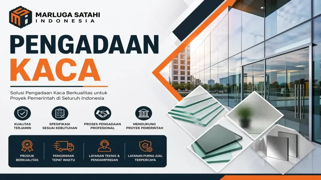 Pengadaan kaca pemerintah oleh PT Marluga Satahi Indonesia sebagai vendor dan penyedia terpercaya
