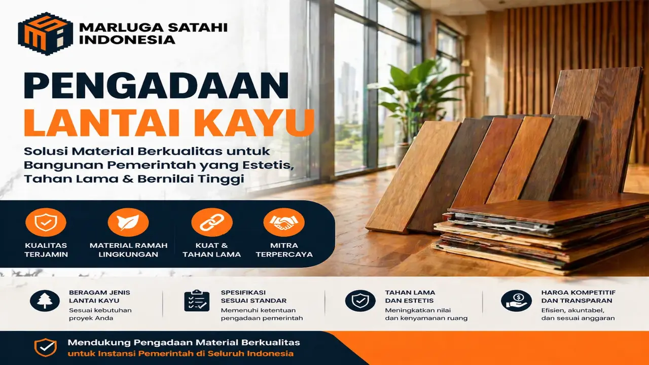 Pengadaan lantai kayu berkualitas untuk proyek pemerintah dengan berbagai pilihan material kayu estetik dan tahan lama dari PT Marluga Satahi Indonesia
