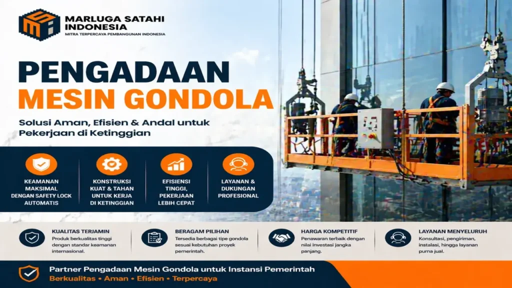 Pengadaan mesin gondola berkualitas untuk proyek pemerintah, menyediakan solusi konstruksi yang aman dan efisien dengan PT Marluga Satahi Indonesia