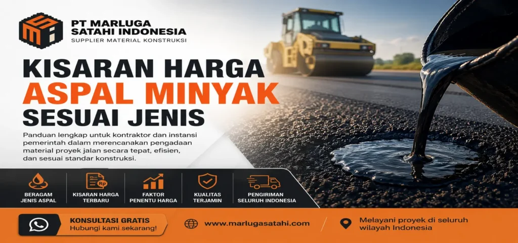 PT Marluga Satahi Indonesia tentang kisaran harga aspal minyak sesuai jenis, menampilkan logo perusahaan, alat berat pengaspal jalan, cairan aspal hitam, serta informasi pengadaan material konstruksi untuk proyek jalan di Indonesia.”