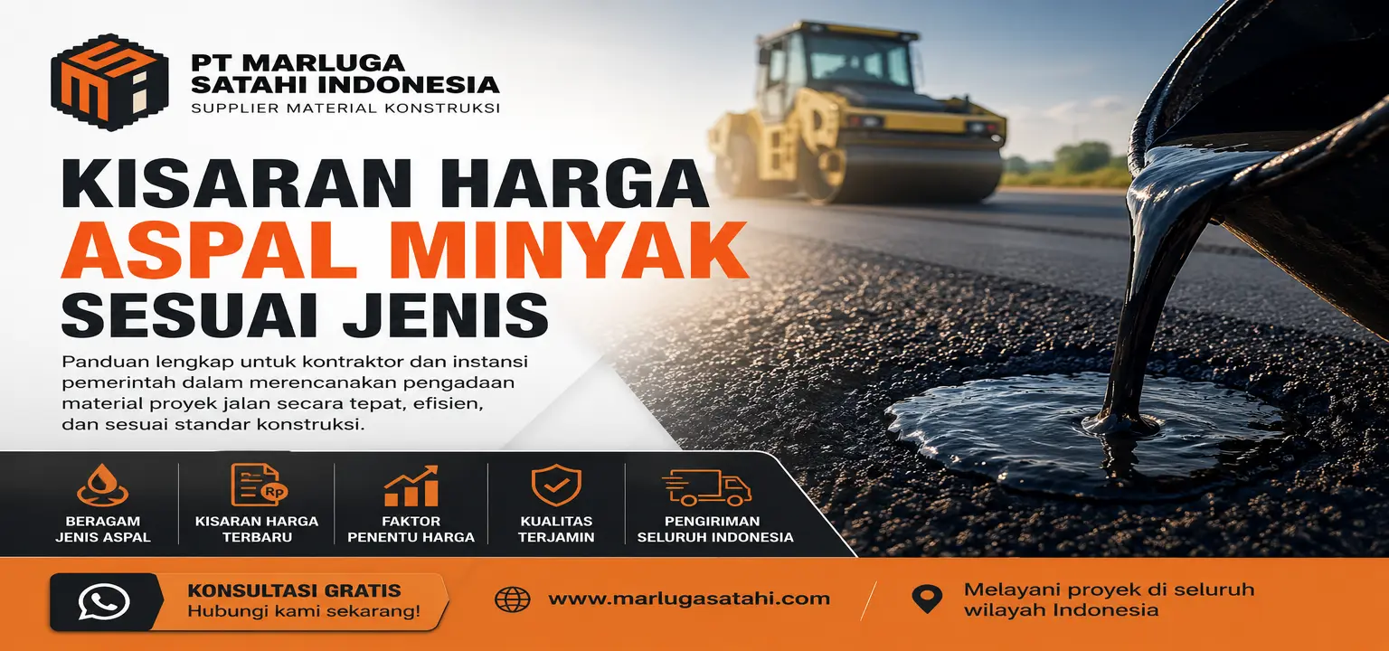 PT Marluga Satahi Indonesia tentang kisaran harga aspal minyak sesuai jenis, menampilkan logo perusahaan, alat berat pengaspal jalan, cairan aspal hitam, serta informasi pengadaan material konstruksi untuk proyek jalan di Indonesia.”