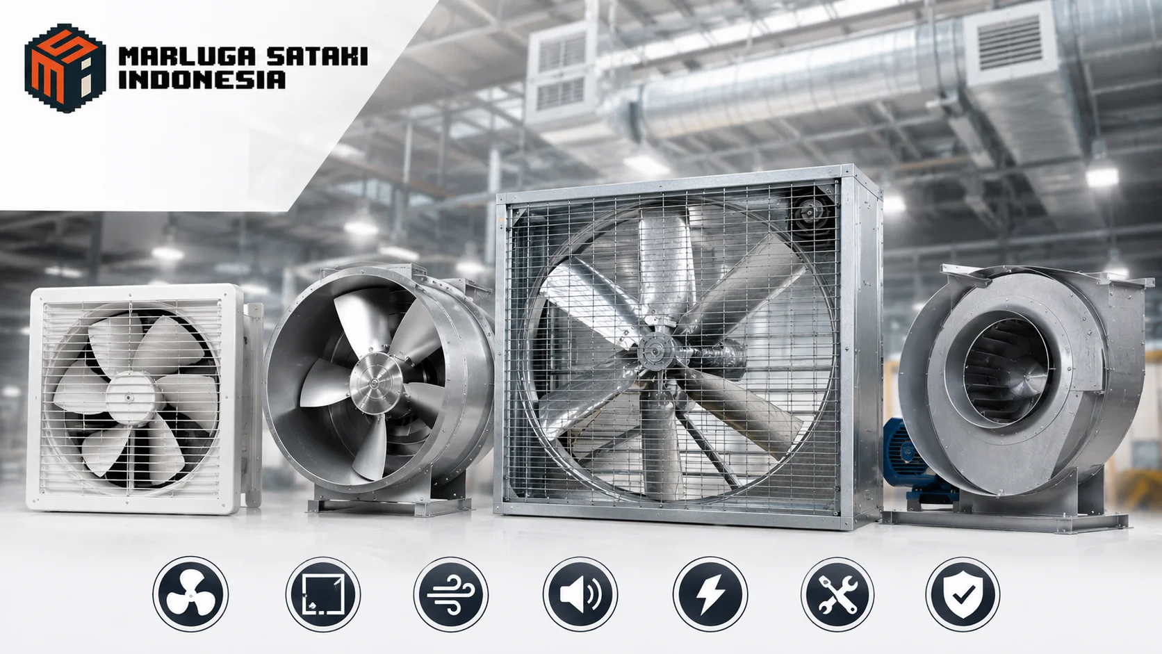 Produk exhaust fan berbagai ukuran dan kapasitas untuk kebutuhan pabrik, gudang, gedung komersial, dan fasilitas pemerintah dengan fokus pada efisiensi sirkulasi udara.