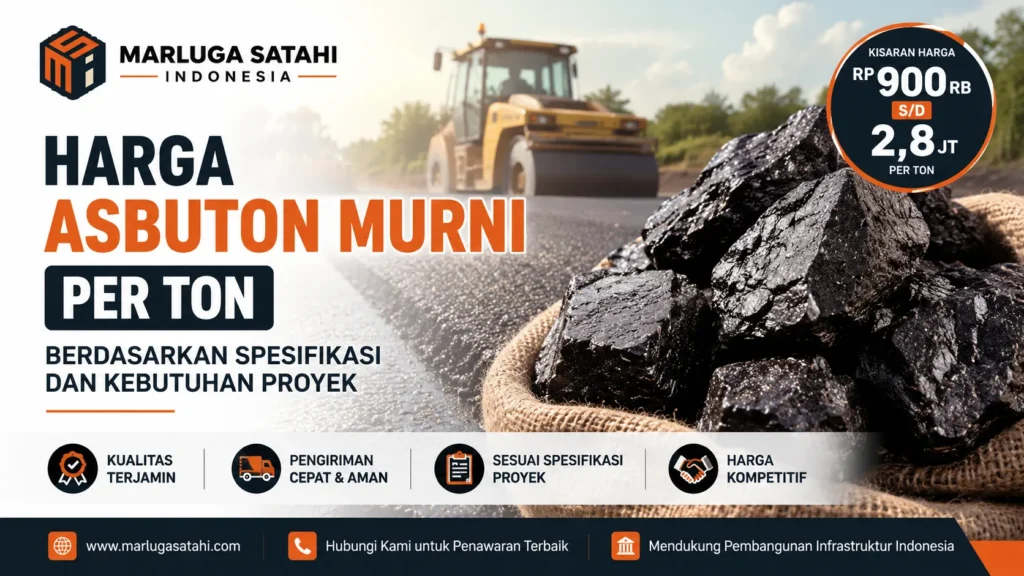 Harga Asbuton Murni per Ton berdasarkan spesifikasi material dan kebutuhan proyek infrastruktur dari MARLUGA SATAHI INDONESIA