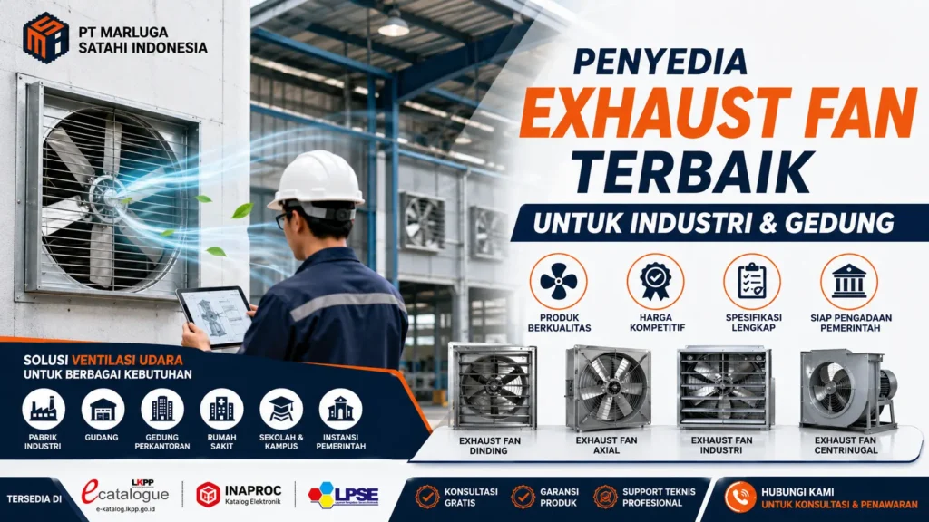 Penyedia Exhaust Fan terbaik untuk kebutuhan ventilasi industri, gedung, dan instansi pemerintah