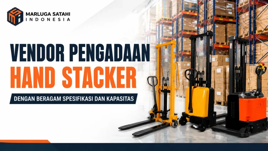 Vendor Pengadaan Hand Stacker dengan beragam spesifikasi dan kapasitas untuk kebutuhan gudang, logistik, industri, dan instansi pemerintah di Indonesia.