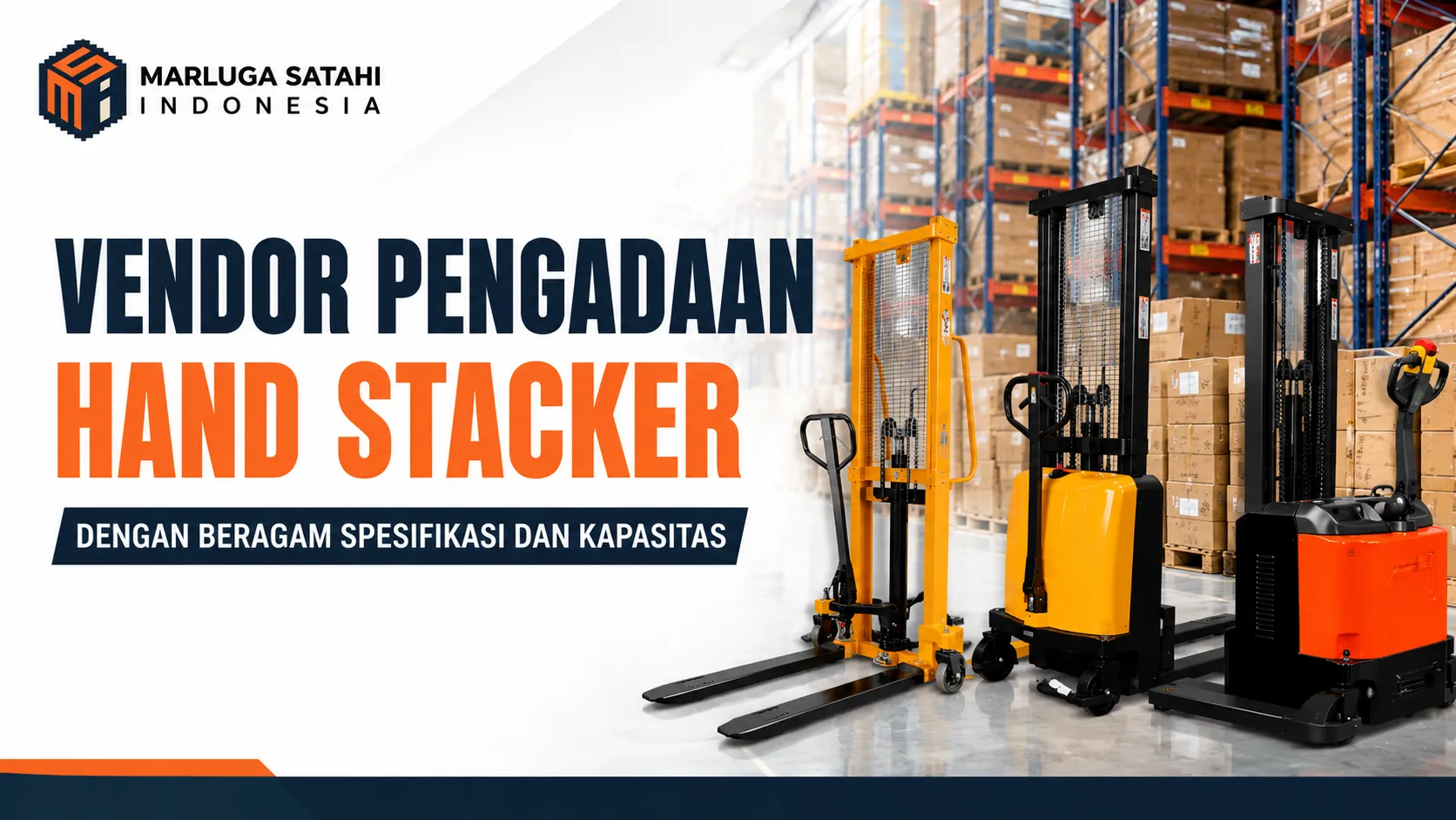 Vendor Pengadaan Hand Stacker dengan beragam spesifikasi dan kapasitas untuk kebutuhan gudang, logistik, industri, dan instansi pemerintah di Indonesia.