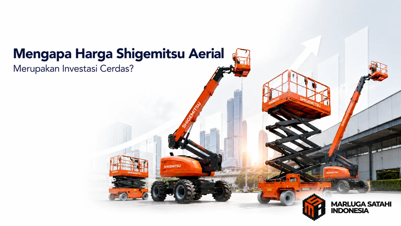 Banner photorealistic yang menampilkan unit Shigemitsu boom lift dan scissor lift sebagai solusi akses kerja di ketinggian, dengan visual yang menonjolkan nilai investasi, efisiensi, dan kualitas produk dari Marluga Satahi Indonesia.