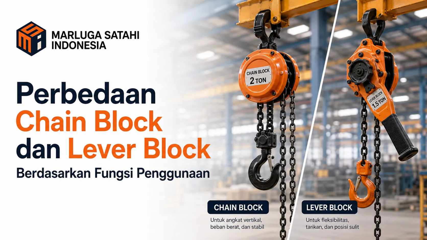 Banner infografis Marluga Satahi Indonesia bertuliskan 'Perbedaan Chain Block dan Lever Block Berdasarkan Fungsi Penggunaan' menampilkan perbandingan visual antara Chain Block oranye 2 ton dan Lever Block oranye 1,5 ton di dalam pabrik.