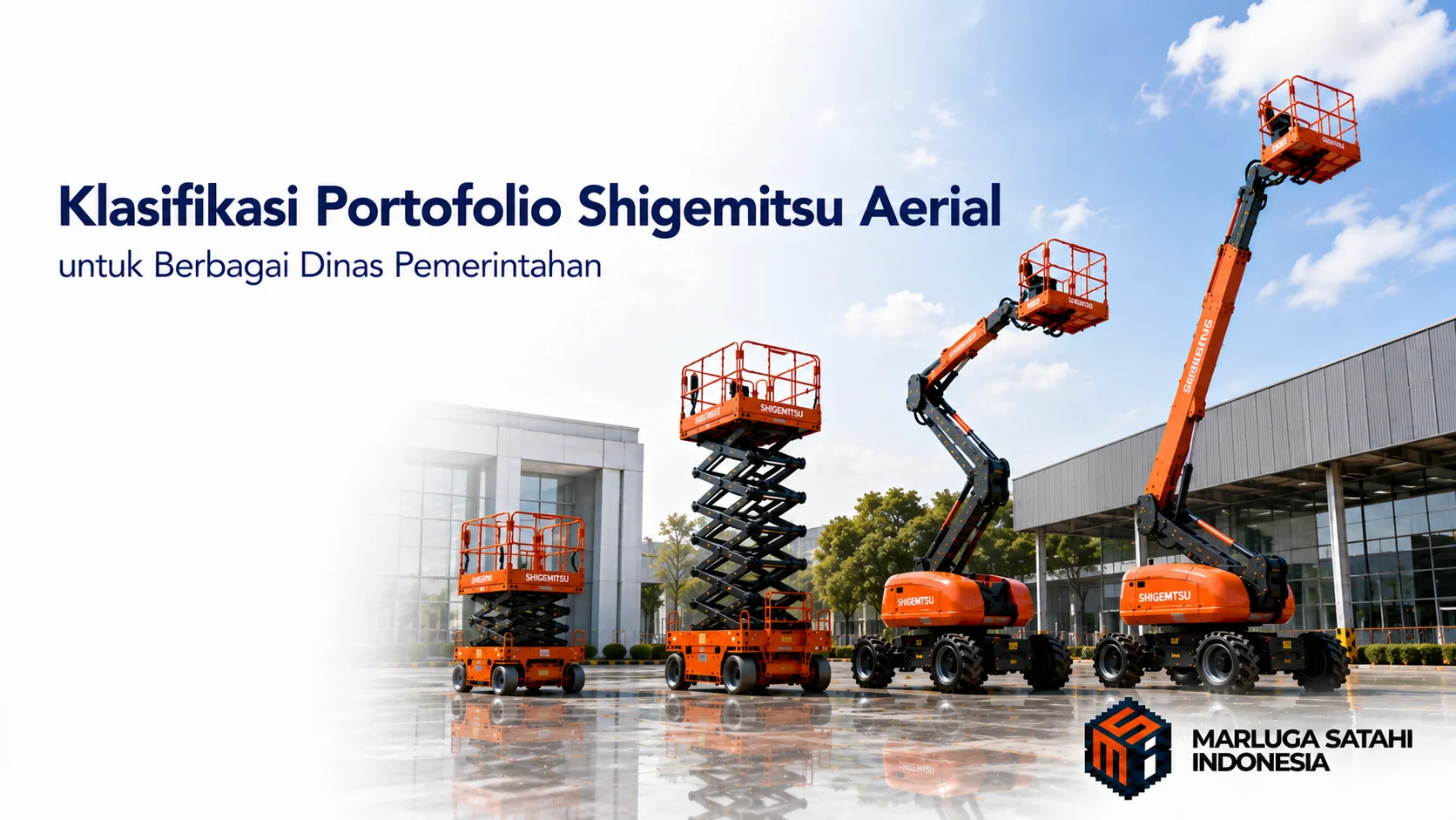 Lini lengkap Shigemitsu Aerial berupa scissor lift dan boom lift ditampilkan di kawasan industri modern untuk menggambarkan portofolio alat bagi berbagai dinas pemerintahan.