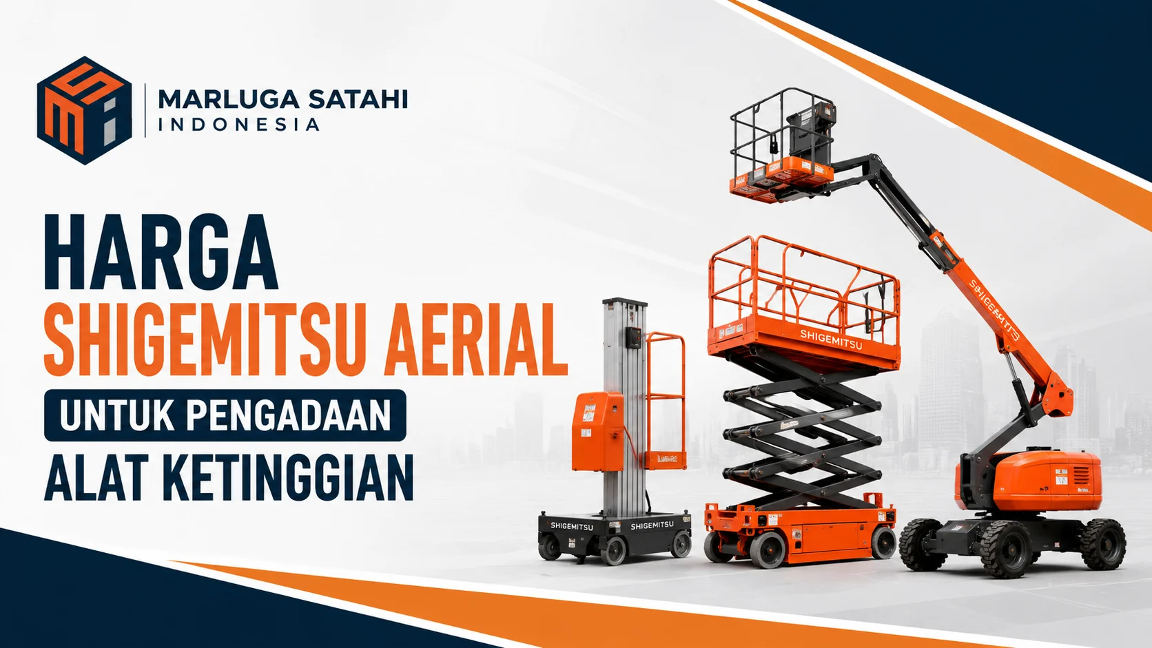 Feature image Harga Shigemitsu Aerial untuk Pengadaan Alat Ketinggian menampilkan ilustrasi unit aerial work platform (AWP) Shigemitsu sebagai alat kerja di ketinggian serta logo Marluga Satahi Indonesia.