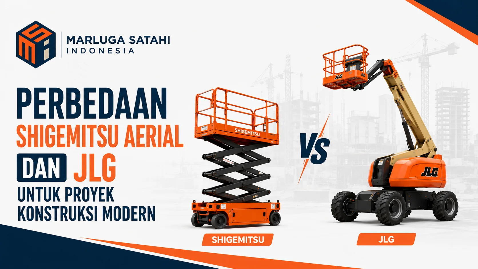 Feature image Perbedaan Shigemitsu Aerial dan JLG untuk Proyek Konstruksi Modern menampilkan ilustrasi perbandingan aerial work platform (AWP) Shigemitsu dan JLG untuk kebutuhan proyek konstruksi modern serta logo Marluga Satahi Indonesia.