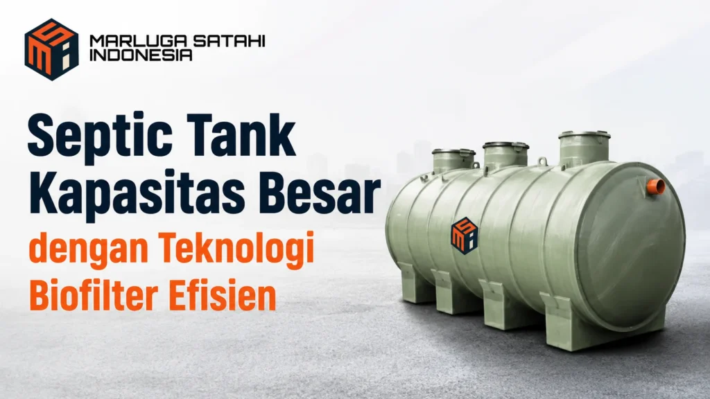 Septic Tank Kapasitas Besar dengan teknologi biofilter efisien untuk kebutuhan industri dan fasilitas komersial