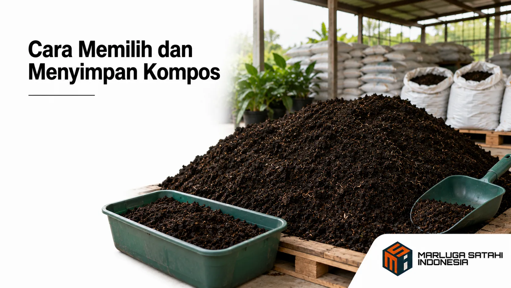 Kompos dipilih dan disimpan dengan kondisi yang tepat untuk menjaga kualitasnya.
