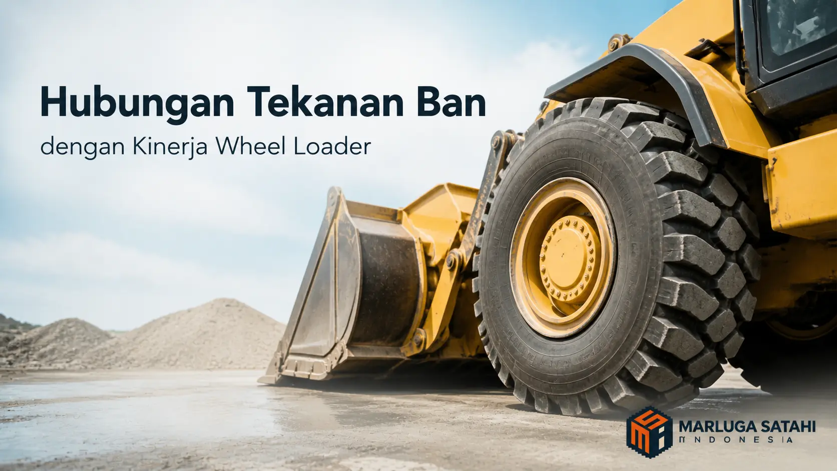 Hubungan tekanan ban dengan kinerja wheel loader untuk menjaga traksi dan stabilitas alat berat