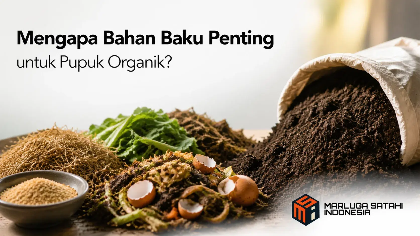 Mengapa Bahan Baku Penting untuk Pupuk Organik dengan tampilan bahan kompos seperti sisa tanaman, daun, jerami, sekam, dan tanah organik.