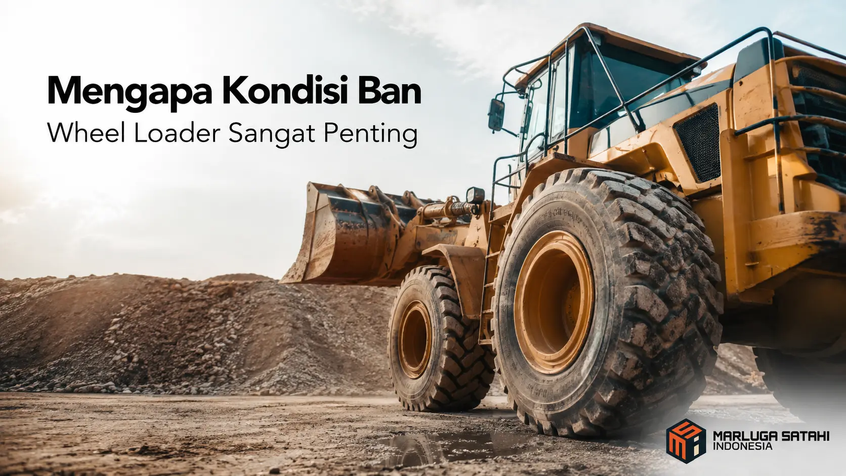 Kondisi ban wheel loader yang memengaruhi traksi, stabilitas, dan kinerja alat berat