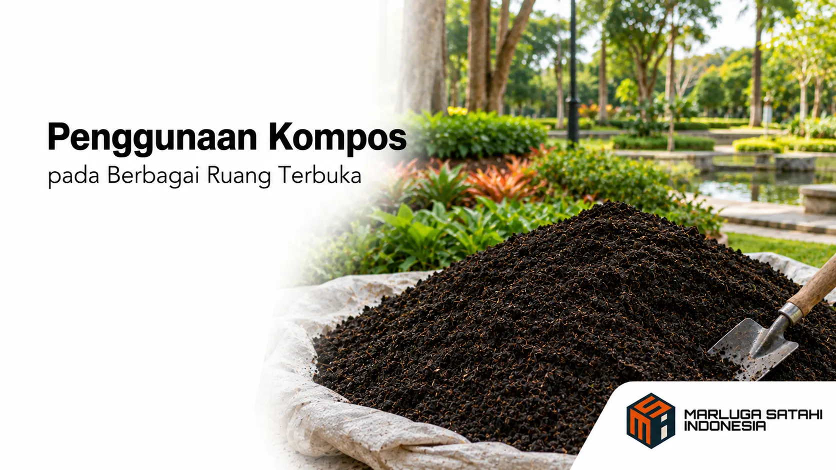Kompos digunakan untuk mendukung kondisi tanah pada berbagai ruang terbuka.