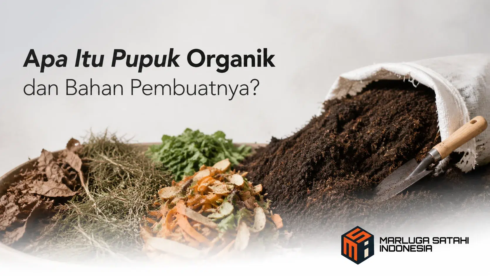 Apa Itu Pupuk Organik dan Bahan Pembuatnya dengan ilustrasi realistis bahan kompos organik berupa tanah, daun, sisa tanaman, dan pupuk dalam proses pengolahan.