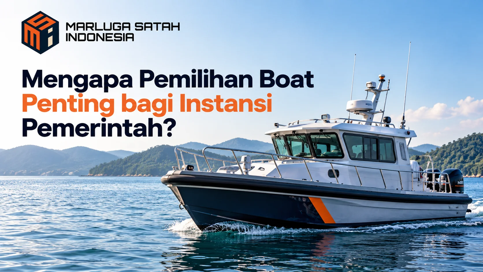 Distributor boat keman instansi pemerintah untuk mendukung operasional, patroli, dan kebutuhan transportasi laut dengan kapal boat berkualitas.
